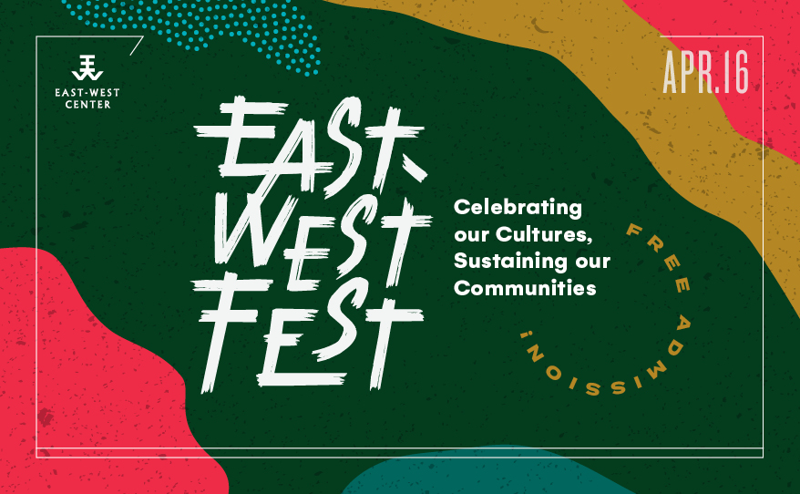 East-West Fest | East-West Center | www.eastwestcenter.org