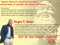 “What Would Confucius Say? Everyone is (more or less) Chinese” featuring Dr. Roger T. Ames flyer image