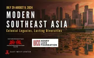 2024 Summer Institute Modern Southeast Asia Colonial Legacies, Lasting Diversities