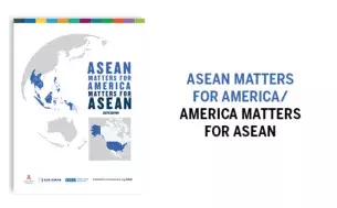 Cover image of a publication title "ASEAN Matters for America/America Matters for ASEAN." The cover features a map of the world with ASEAN countries highlighted.