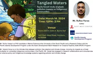 Rufino Varea “Tangled Waters: Equity-Based Study of Plastic Pollution Impacts on Indigenous Communities.”