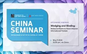 China Seminar: Wedging and Binding: Beijing and Russia in China's Disputes with India and Vietnam