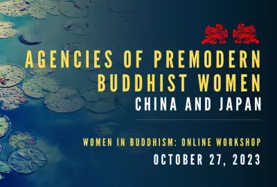 Agencies of Premodern Buddhist Women: China and Japan Women in Buddhism Online Workshop on October 27, 2023