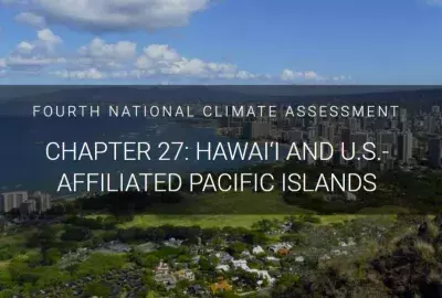 Fourth National Climate Assessment, Chapter 27: Hawai'i and US Affiliated Pacific Islands