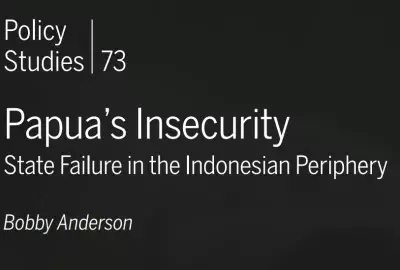 Policy Studies 73, Papua's Insecurity: State Failure in the Indonesian Periphery, by Bobby Anderson