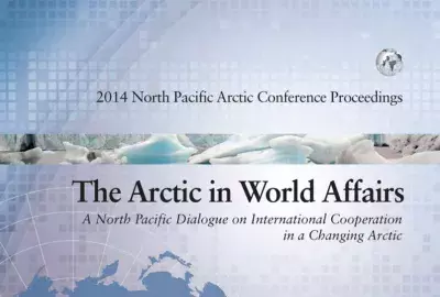 The Arctic in World Affairs (2014 North Pacific Arctic Conference Proceedings)
