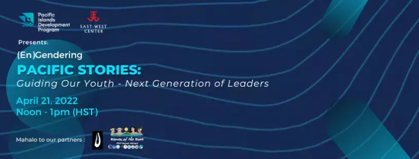 (En)Gendering Pacific Stories: Guiding Our Youth - Next Generation of Leaders event header, photo includes information around data and time of the event