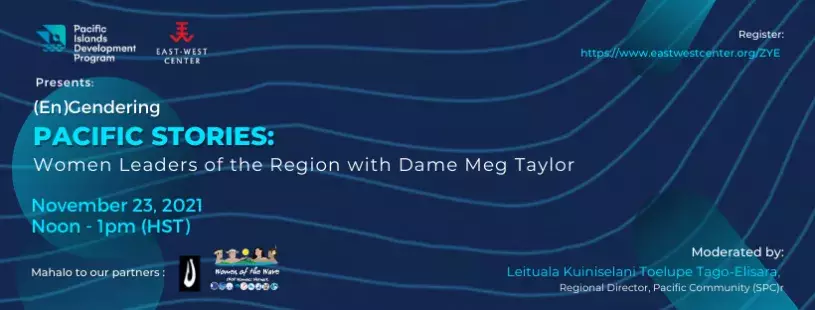 (En)Gendering Pacific Stories: Women Leaders of the Region with Dame Meg Taylor event header, photo features information regarding event date and time