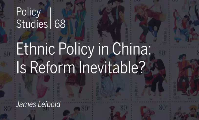 Policy Studies 68, Ethnic Policy in China: Is Reform Inevitable? By James Leibold