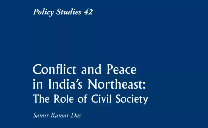 Policy Studies 42: Conflict and Peace in India's Northeast: The Role of Civil Society