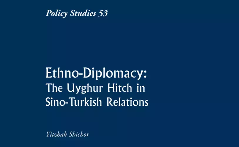 Policy Studies 53: Ethno-Diplomacy: The Uyghur Hitch in Sino-Turkish Relations