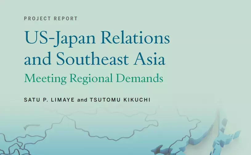Project Report US-Japan Relations and Southeast Asia Meeting Regional Demands Satu P. Limaye and Tsutomu Kikuchi