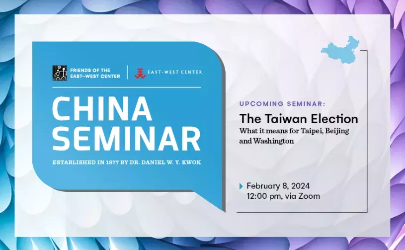 China Seminar: The Taiwan Election: What it means for Taipei, Beijing, and Washington