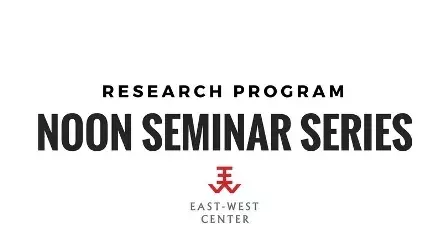 Link to East-West Center's Research Program Noon Seminar Series homepage 